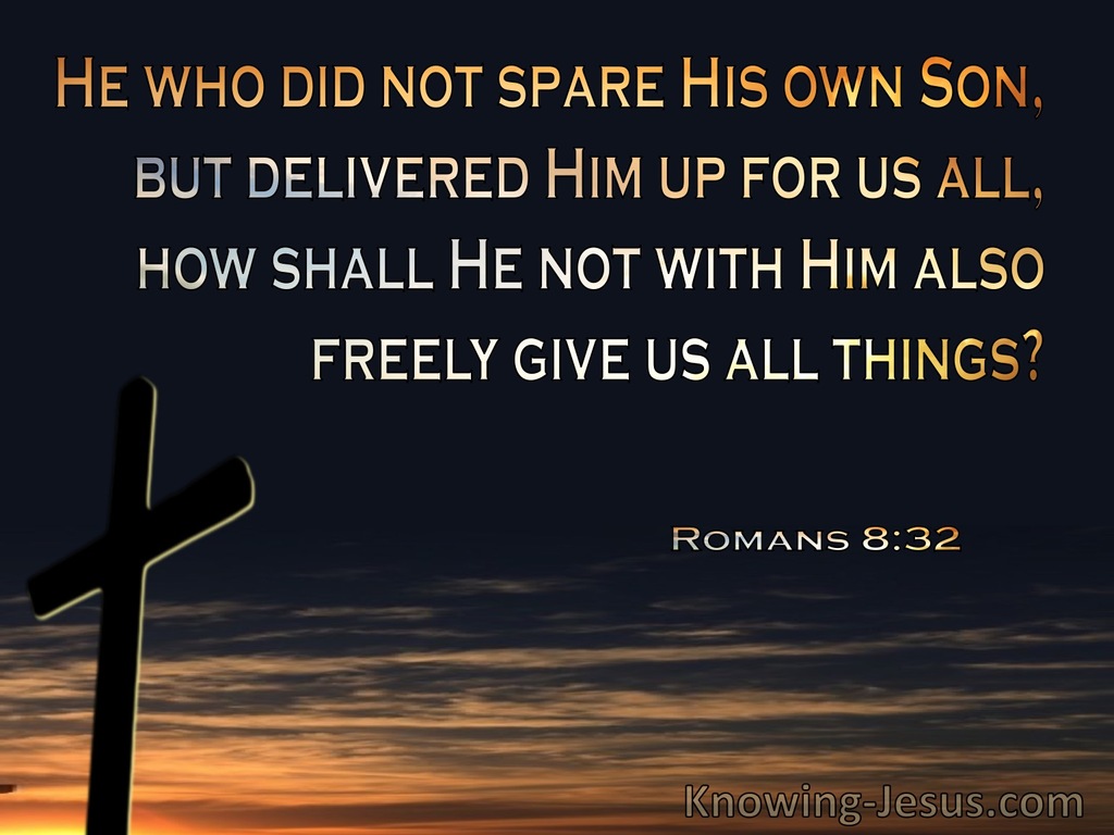 Romans 8:32 He Who Did Not Spare His Own Son But Delivered Him Up For Us All (black)